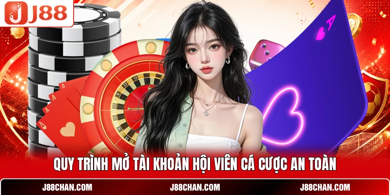Quy trình mở tài khoản hội viên cá cược an toàn