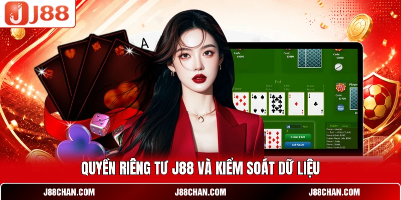 Quyền riêng tư J88 và kiểm soát dữ liệu